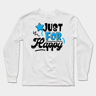 just for happy Long Sleeve T-Shirt